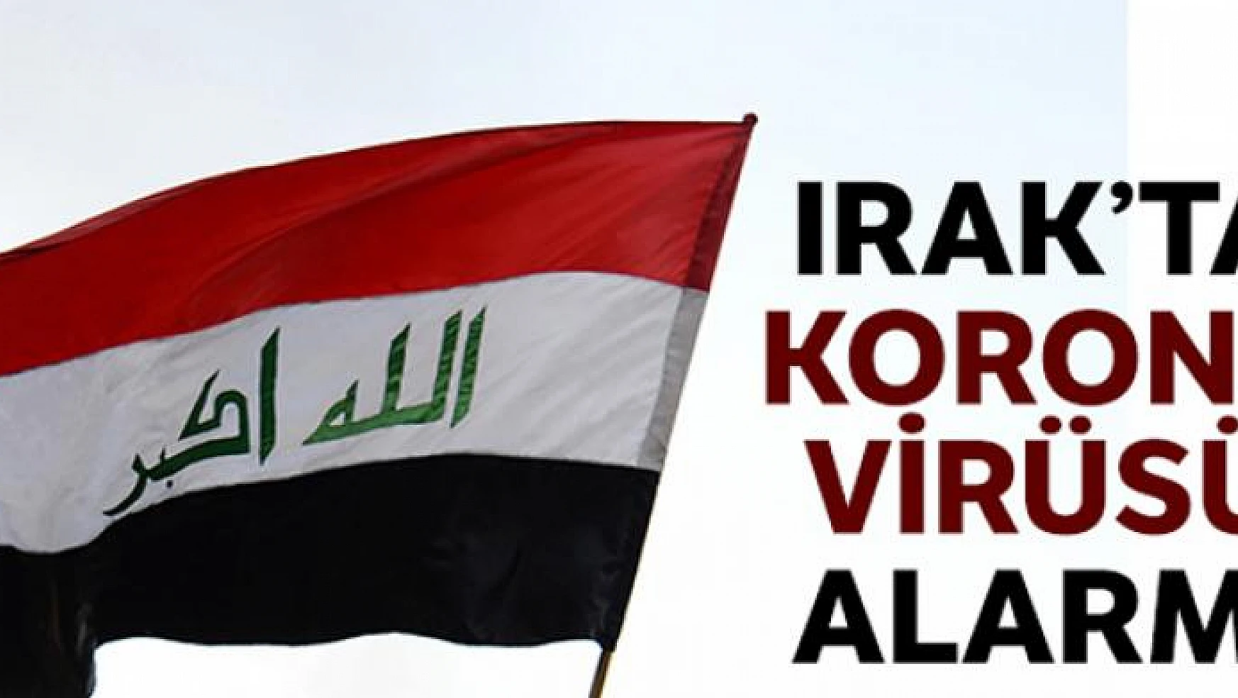 Irak'ta korona virüsü alarmı