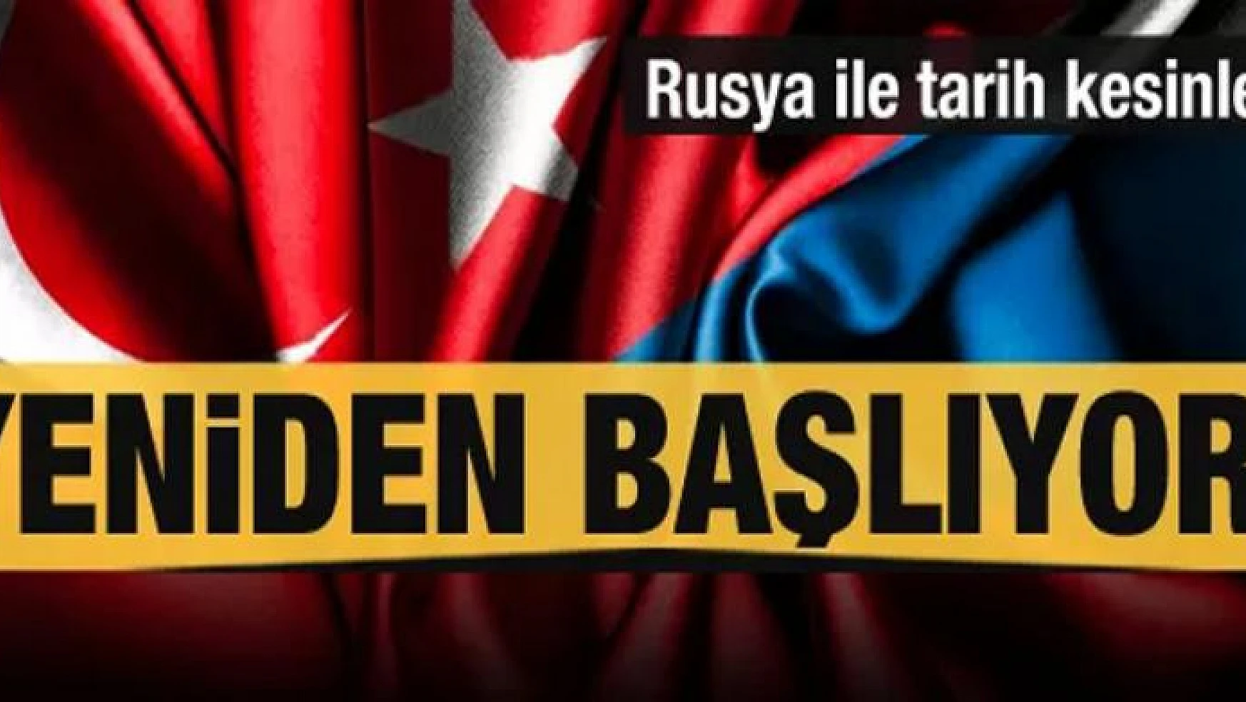 Rusya 1 Ağustos'ta Türkiye'ye sınırı açıyor