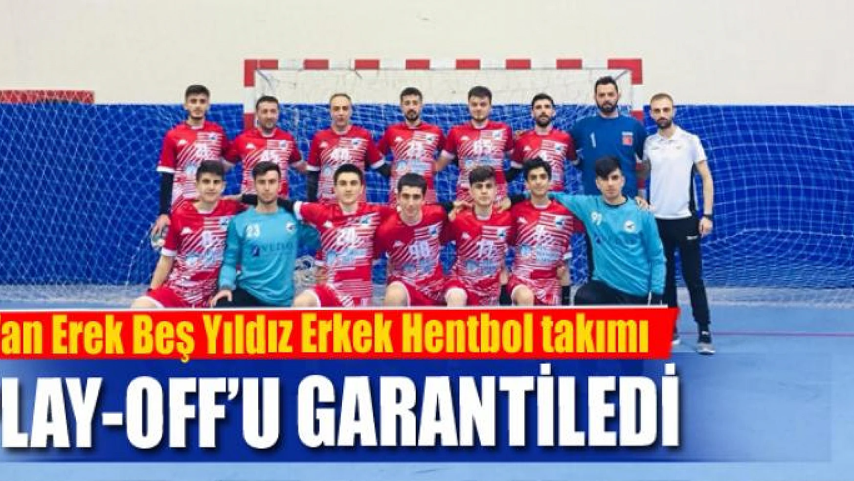 Van Erek Beş Yıldız Erkek Hentbol takımı play-off'u garantiledi