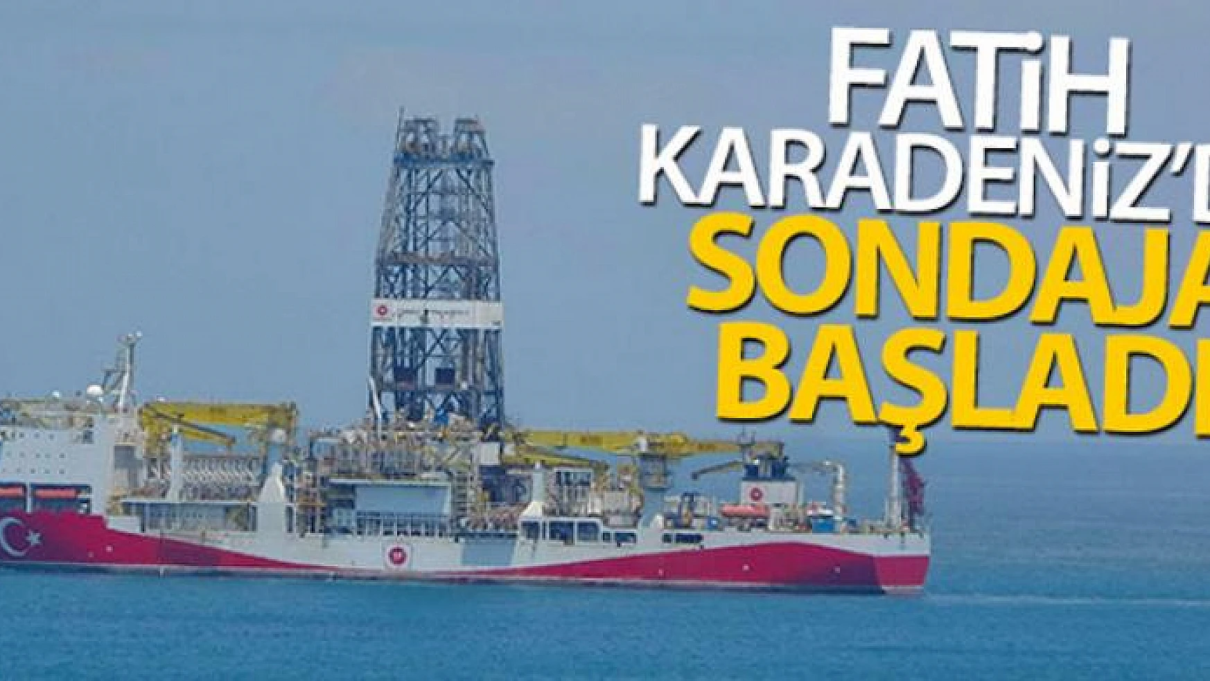 Fatih Sondaj Gemisi Karadeniz'de ilk sondajına başladı