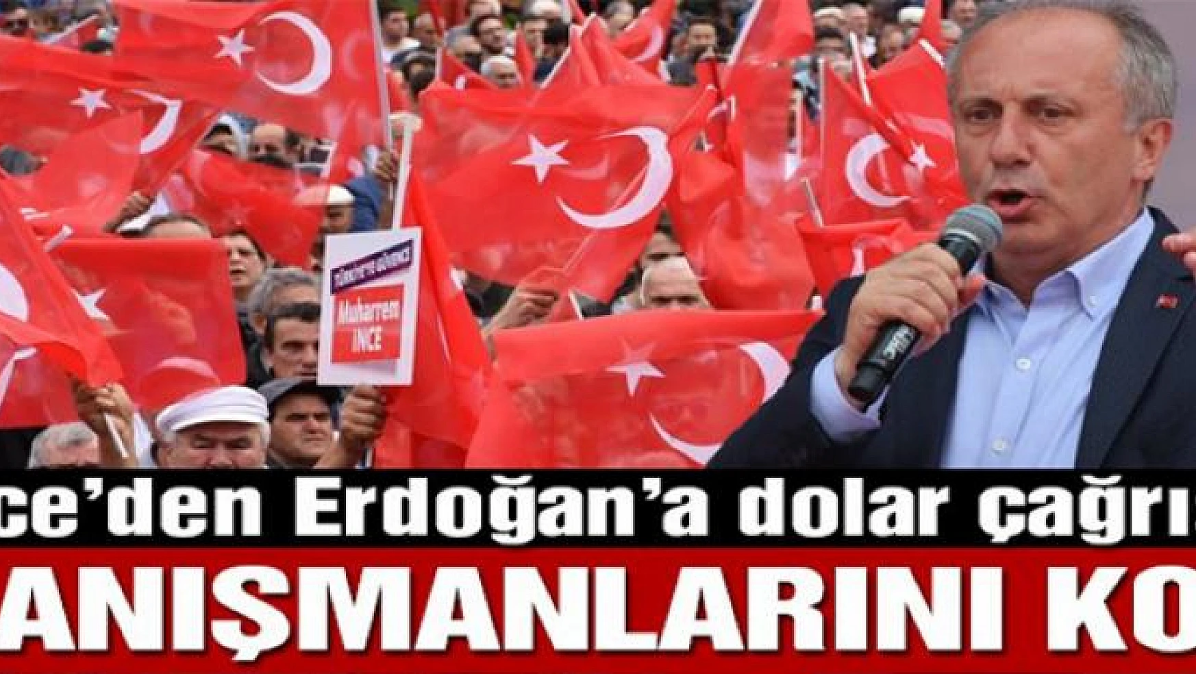 İnce'den Erdoğan'a çağrı