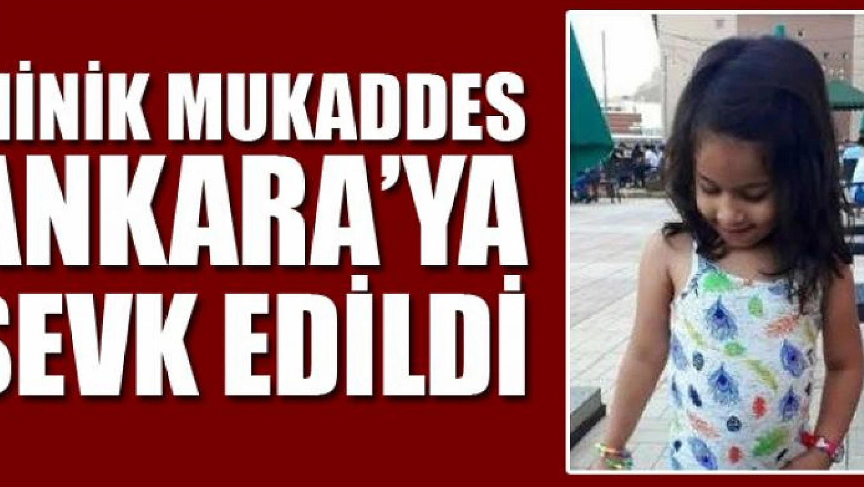 Minik Mukaddes ambulans uçakla Ankara'ya sevk edildi