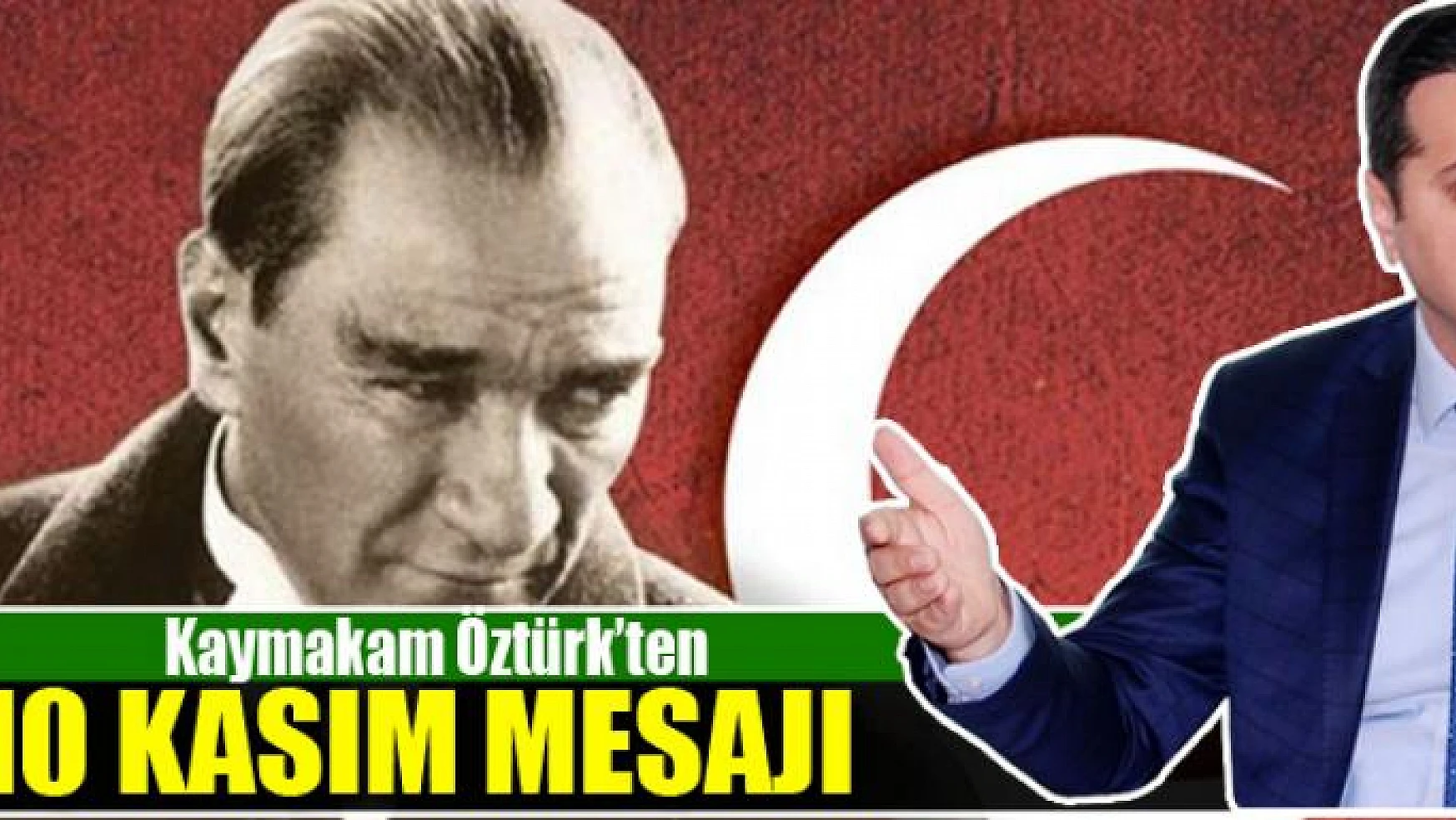 Kaymakam Öztürk'ten '10 Kasım' mesajı