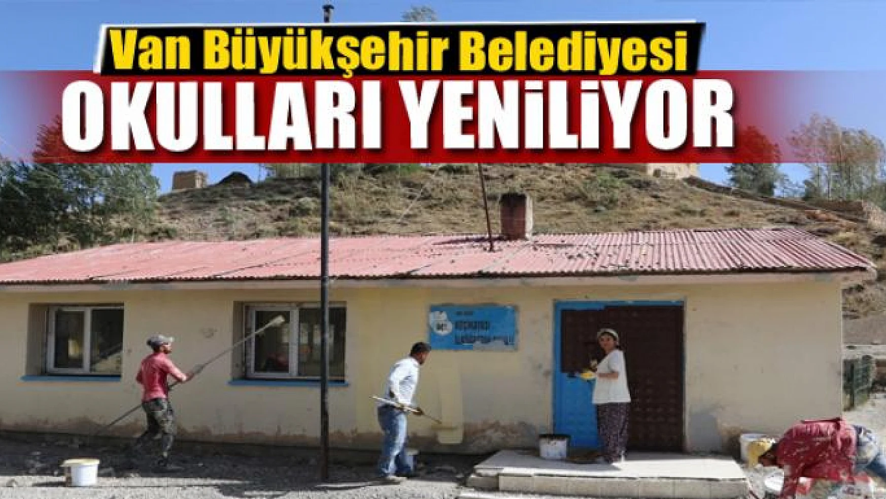 Van Büyükşehir Belediyesi okulları yeniliyor