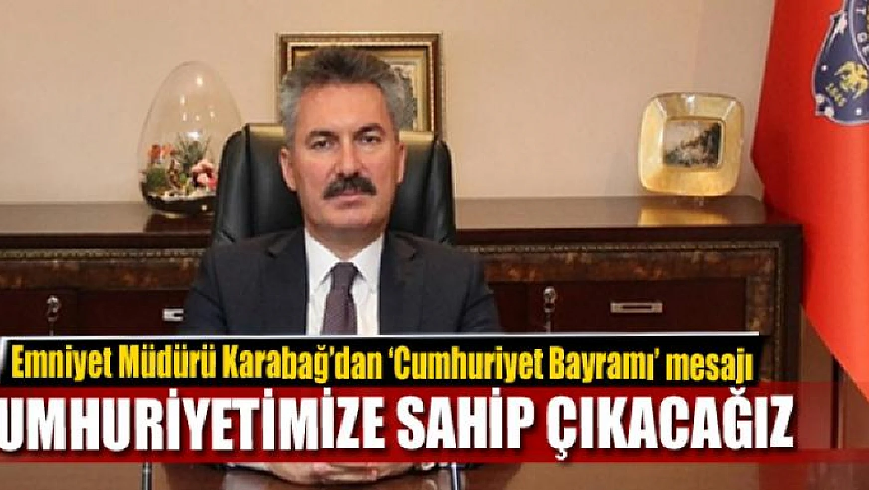 Emniyet Müdürü Karabağ'dan 'Cumhuriyet Bayramı' mesajı