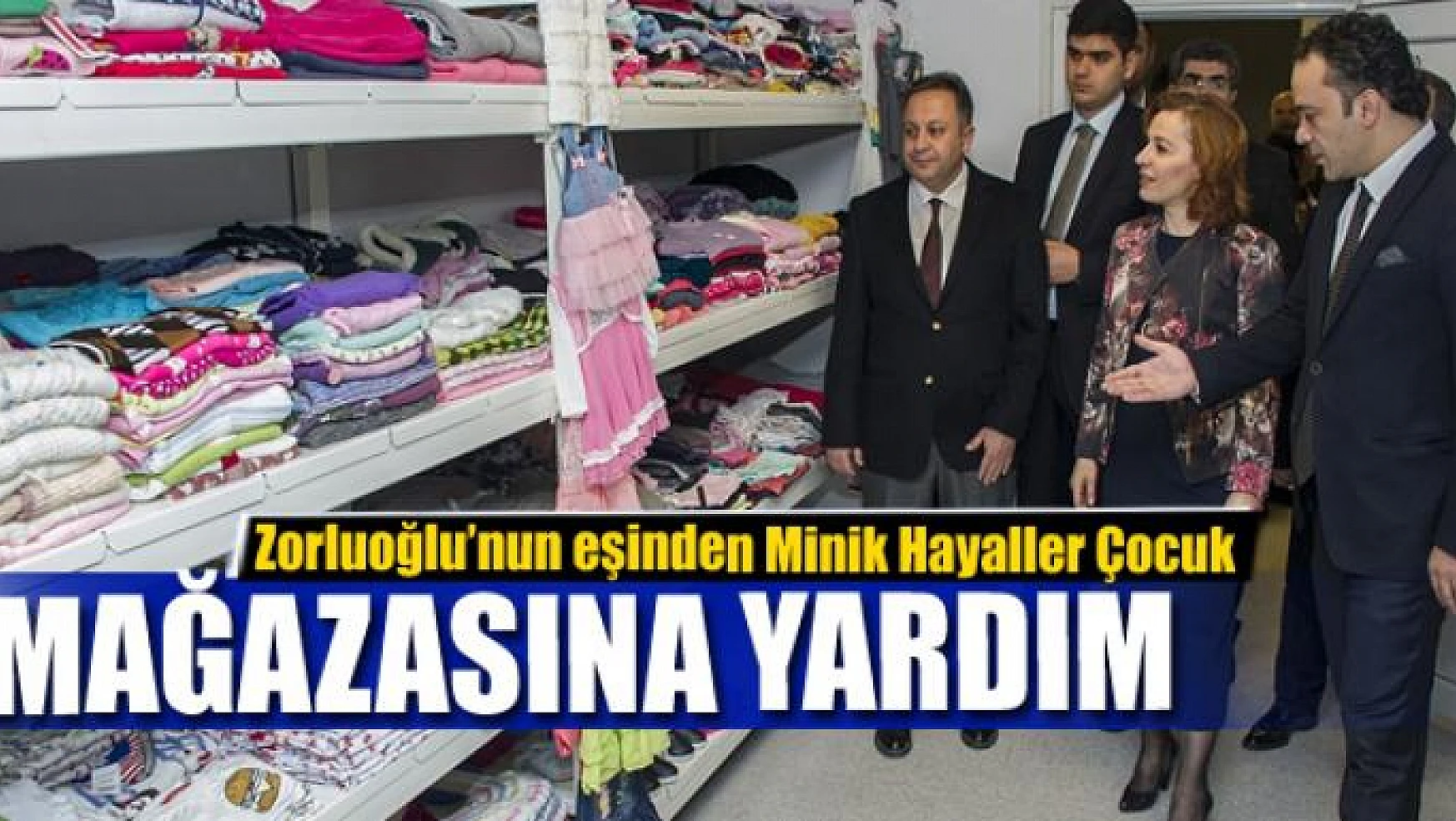 Vali Zorluoğlu'nun eşinden Minik Hayaller Çocuk Mağazasına yardım 