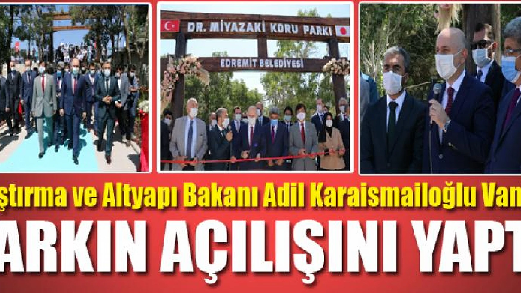 Bakanı Karaismailoğlu, Dr. Miyazaki Koru'nun isminin verildiği parkın açılışını yaptı