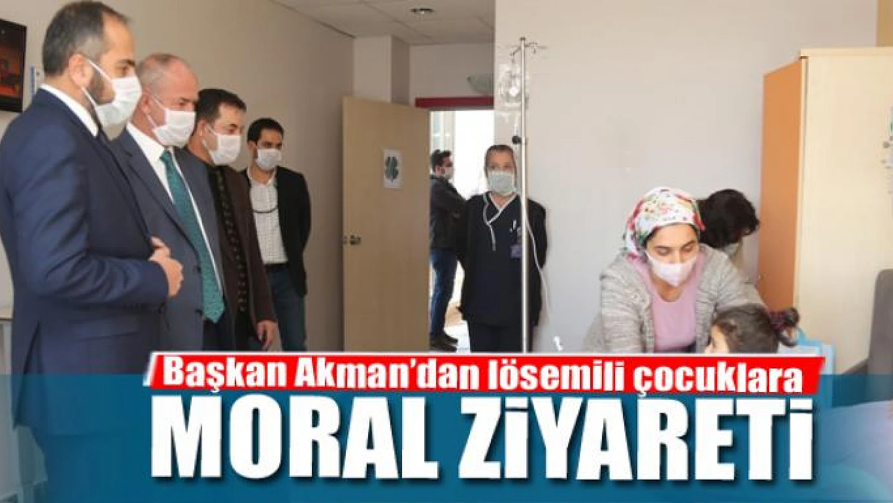 Başkan Akman'dan lösemili çocuklara moral ziyareti