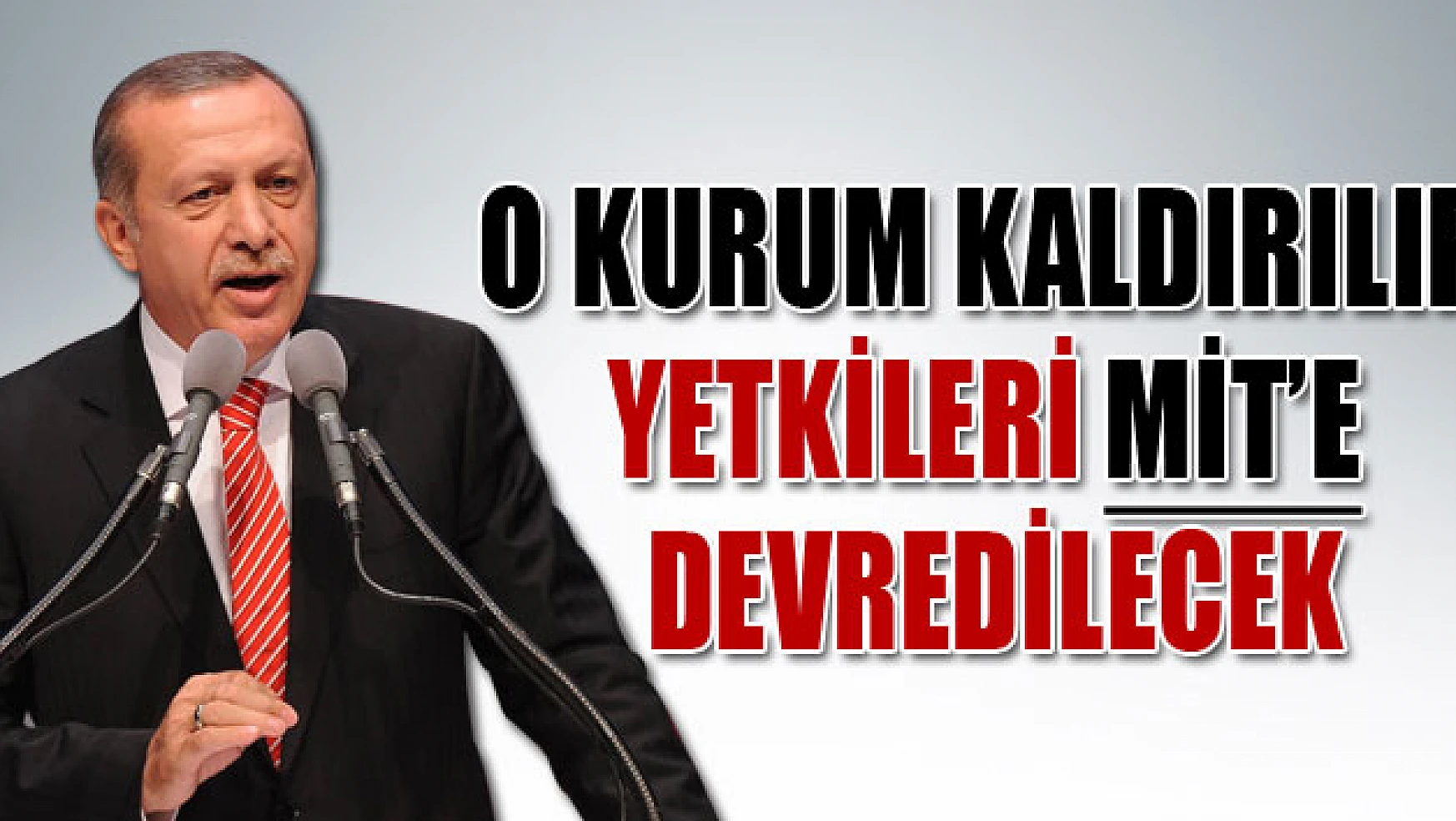 Başbakan Erdoğan: ' TİB'i kaldırcağız'