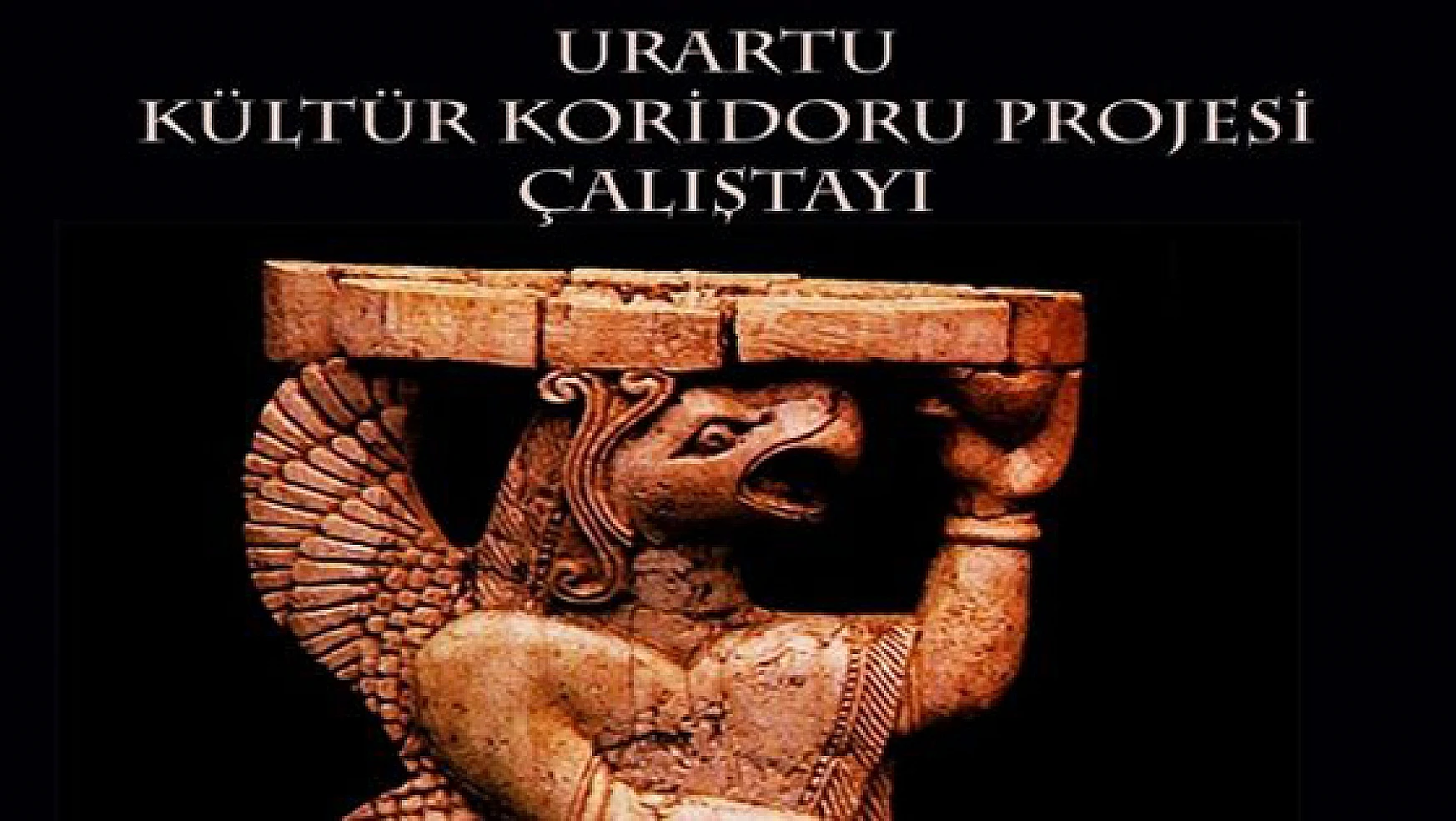 Urartu Kültür Koridoru Projesi Çalıştayı Sona Erdi