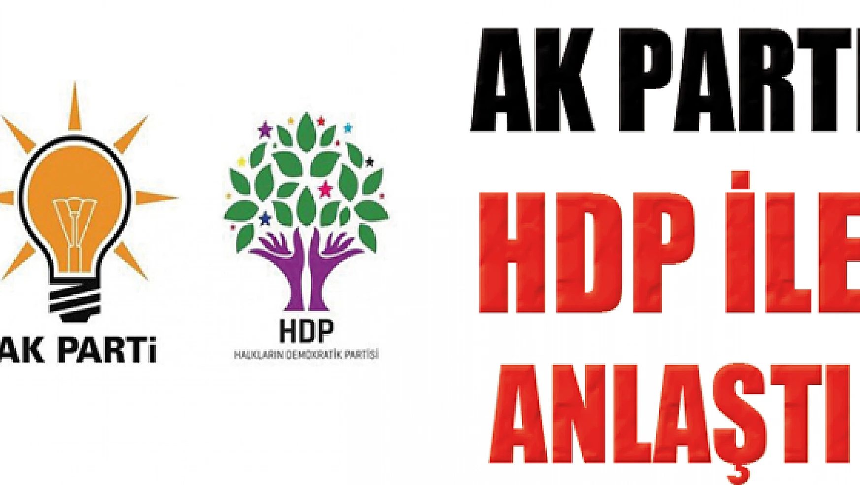 AK Parti ile HDP anlaştı