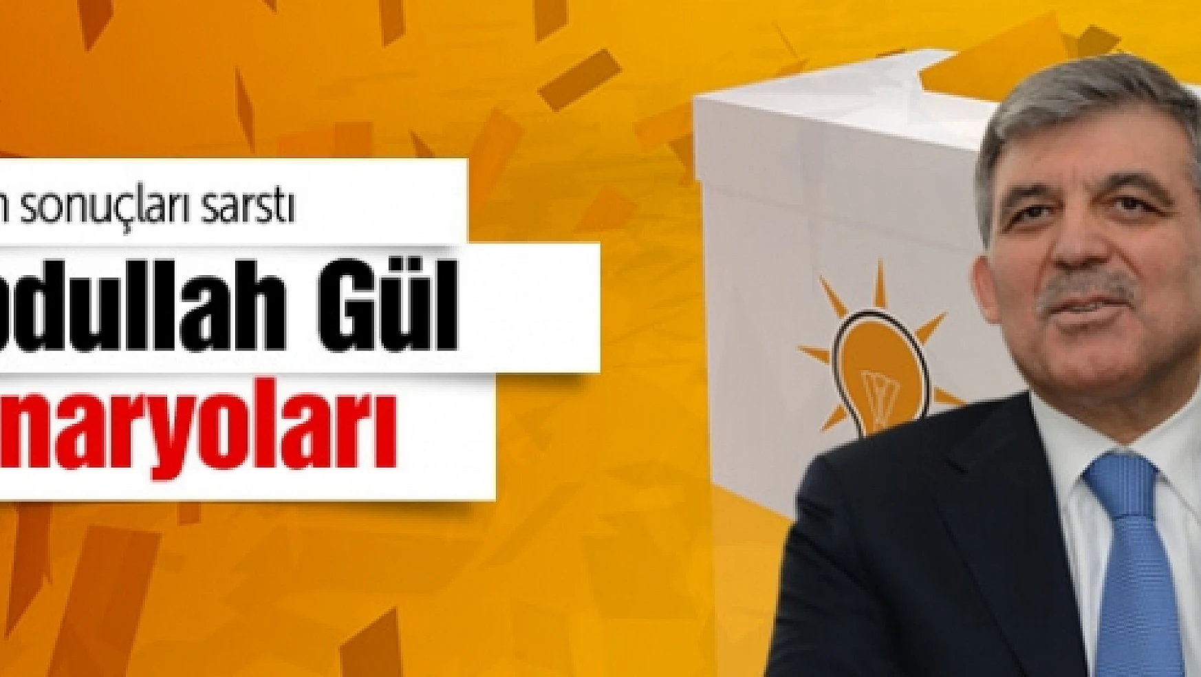 AK Parti'de Abdullah Gül senaryoları