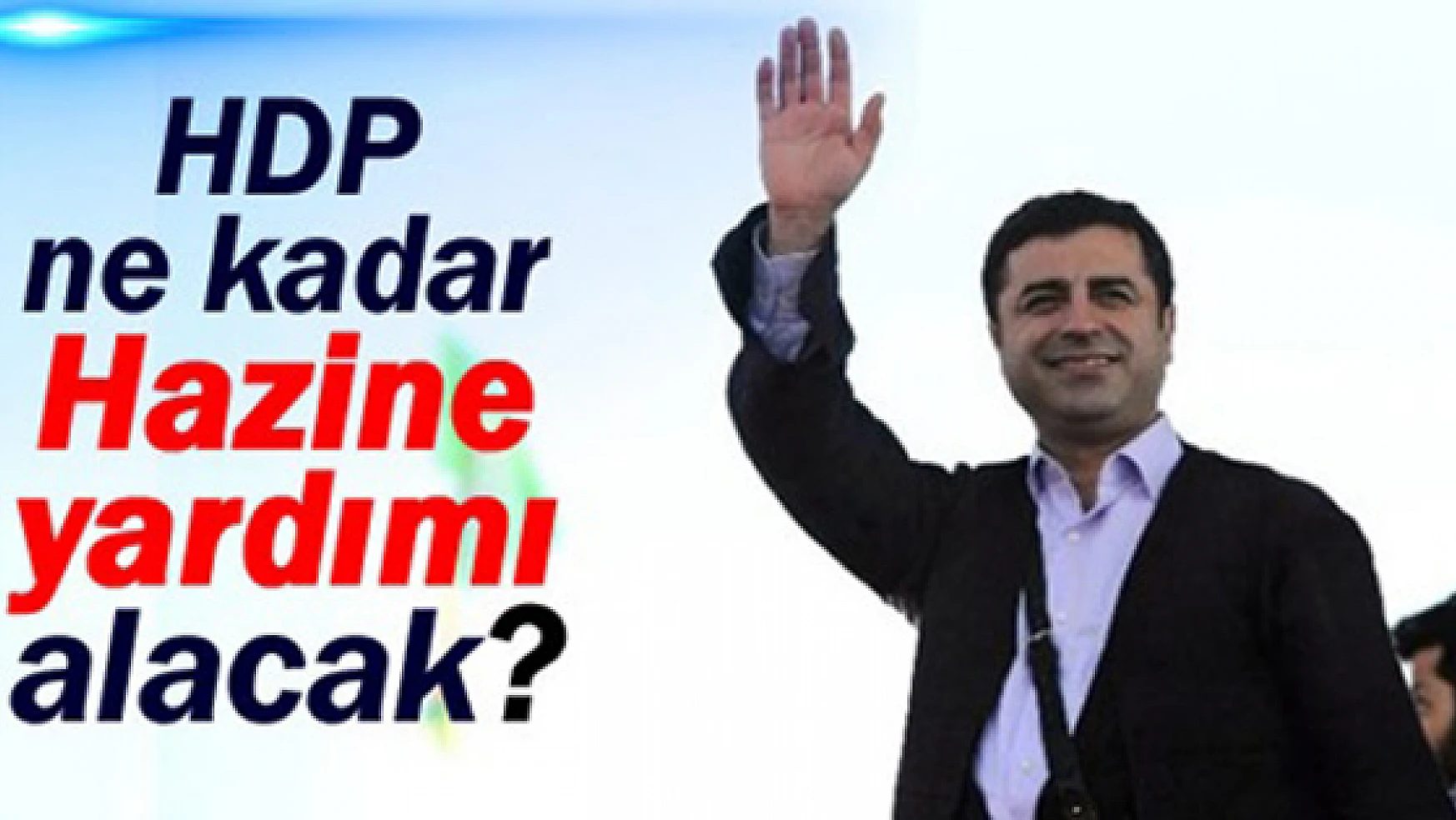 HDP Ne Kadar Hazine Yardımı Alacak?