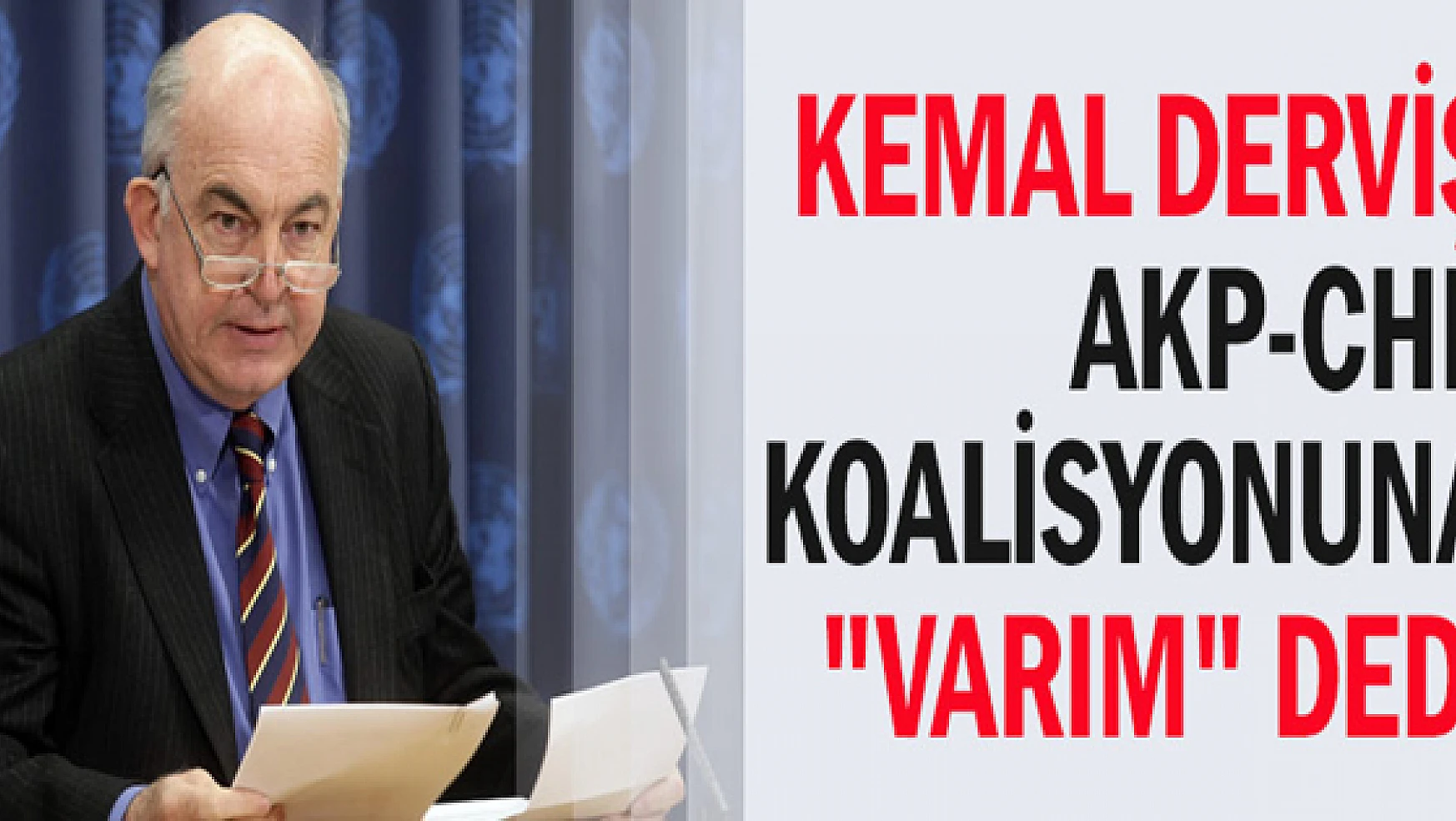 Kemal Derviş AKP-CHP koalisyonuna 'varım' dedi