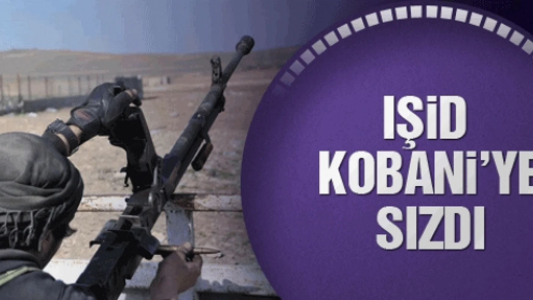 IŞİD gece yarısı Kobani'ye sızdı