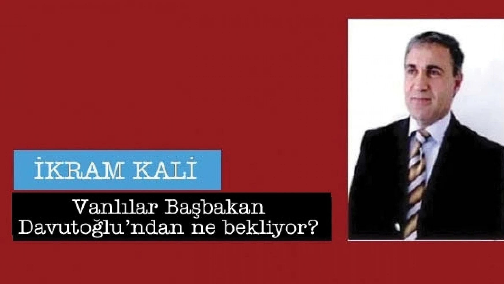 Vanlılar Başbakan Davutoğlundan ne bekliyor?