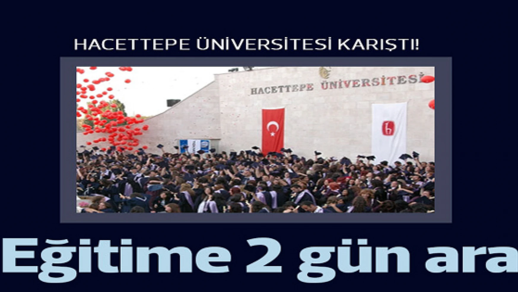 Hacettepe Üniversitesi Karıştı !