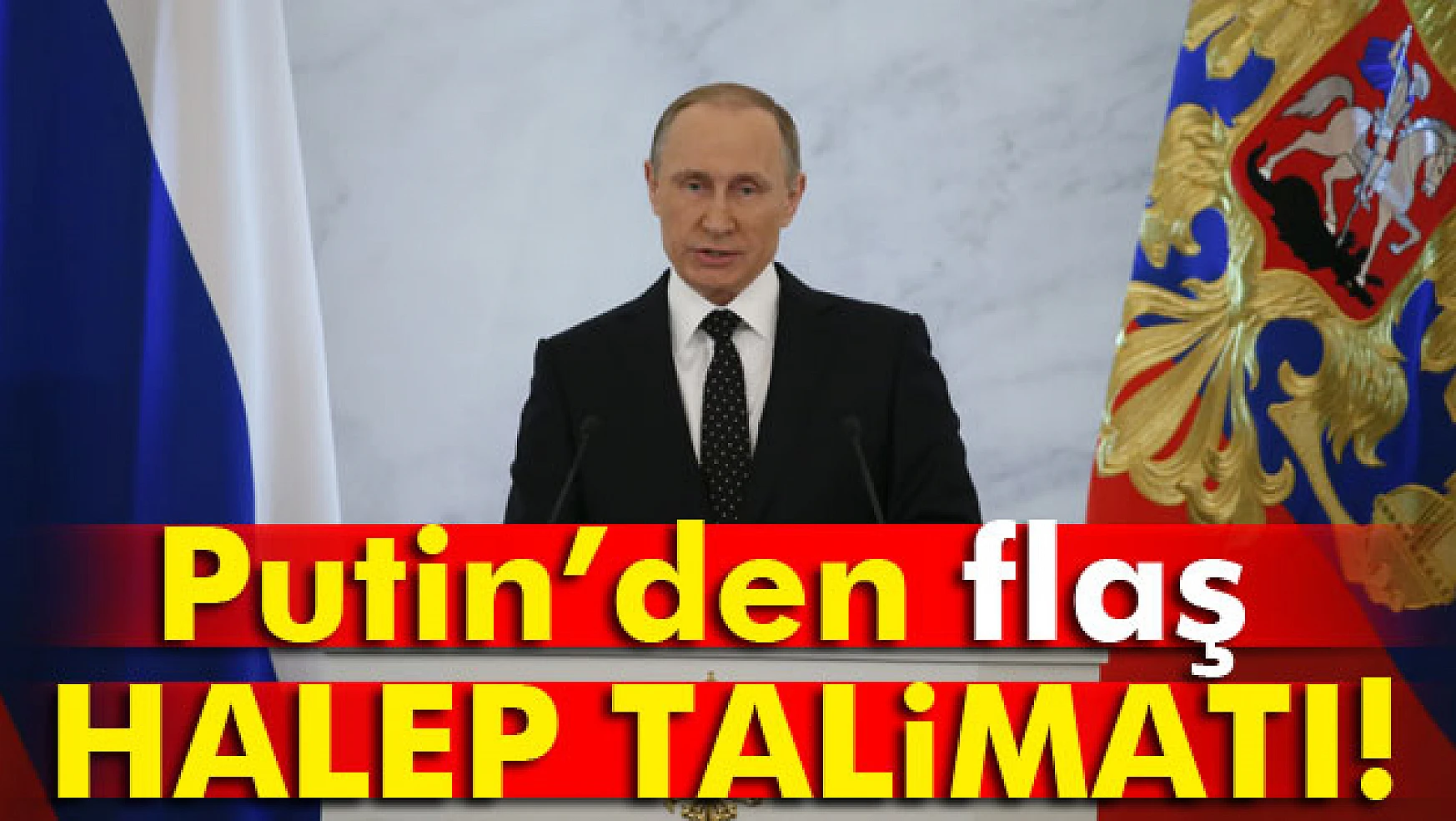 Putinden flaş Halep talimatı!