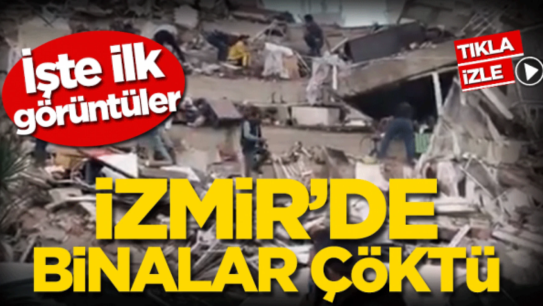 İzmir'de binalar çöktü! İşte ilk görüntüler