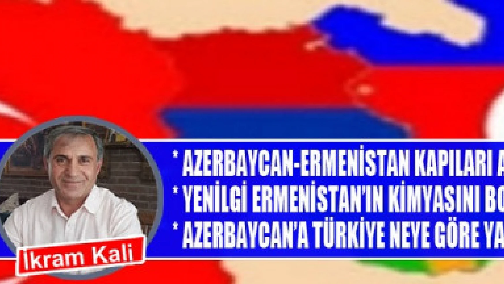 Azerbaycan-Ermenistan kapıları aralandı