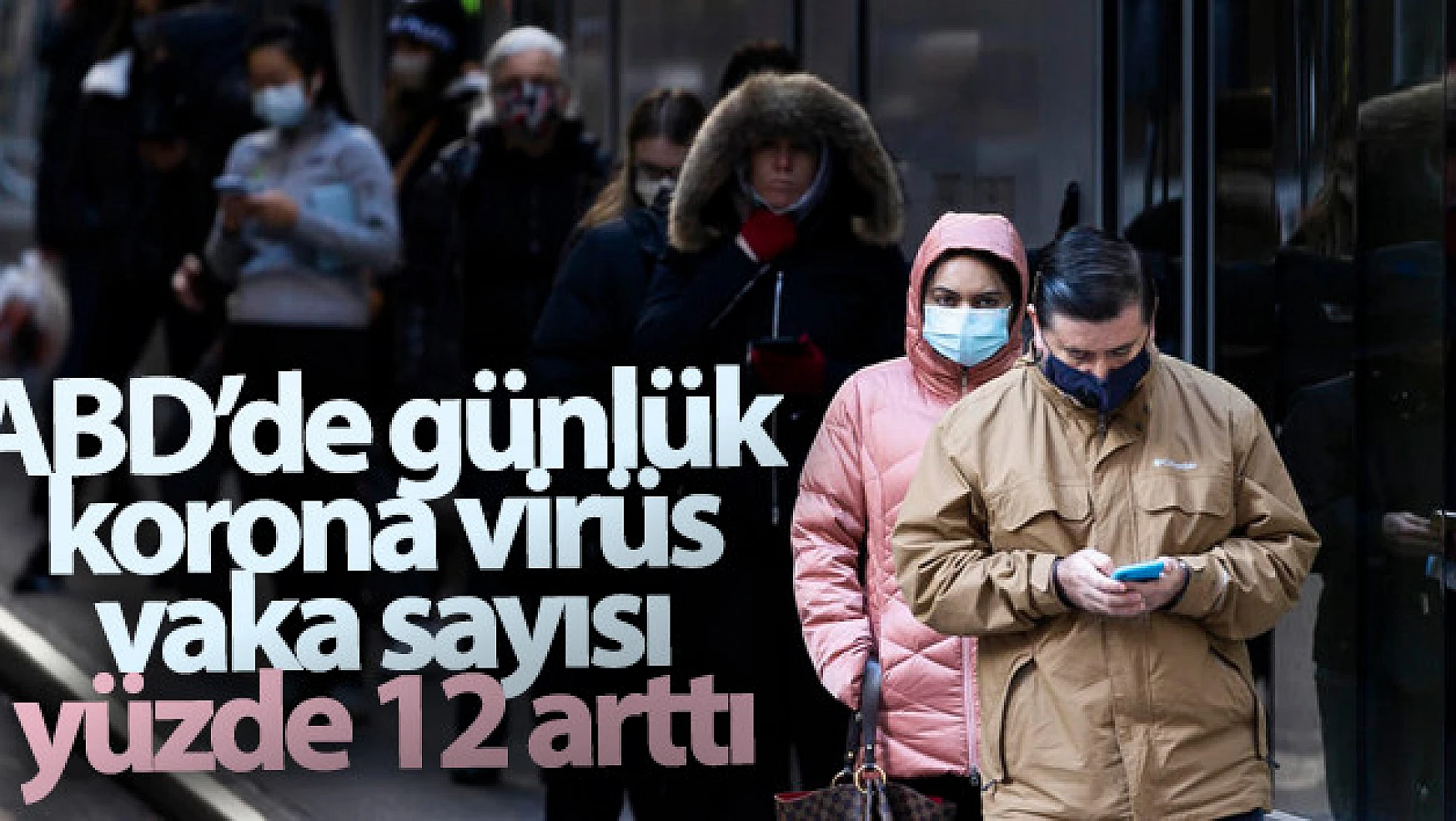 ABD'de günlük korona virüs vaka sayısı yüzde 12 arttı