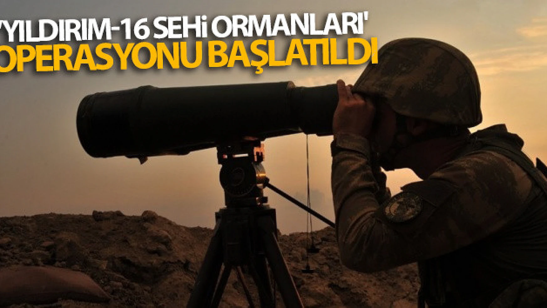 İçişleri Bakanlığınca Bitlis'te 'Yıldırım-16 Sehi Ormanları' operasyonu başlatıldı