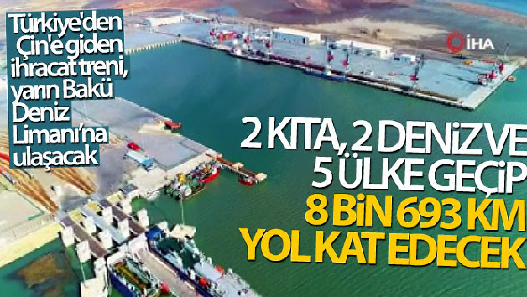 Türkiye'den Çin'e giden ihracat treni, yarın Bakü Deniz Limanı'na ulaşacak