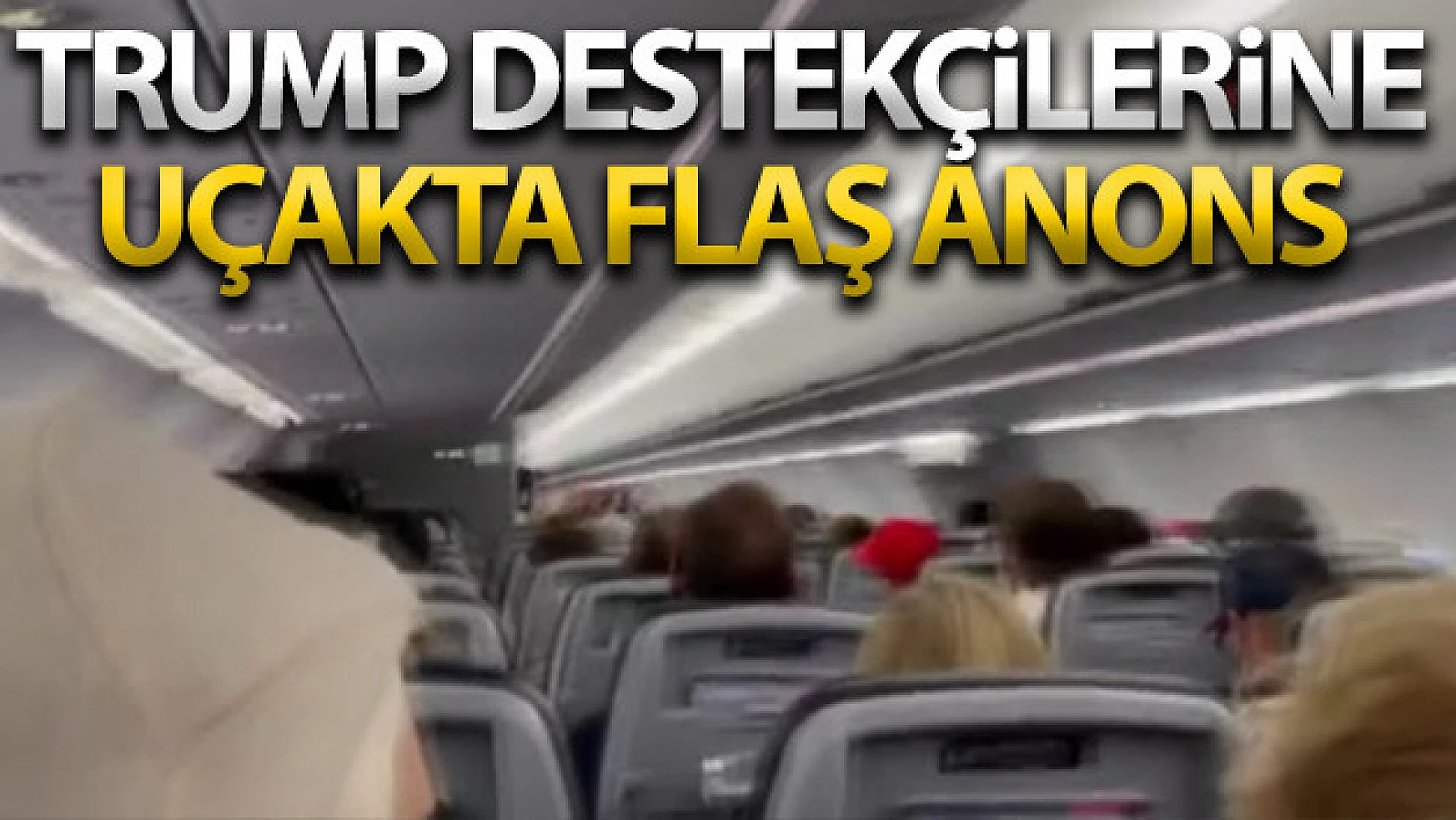 Uçuş sırasında taşkınlık yapan Trump destekçilerine pilottan ıssız bir yere bırakma tehdidi