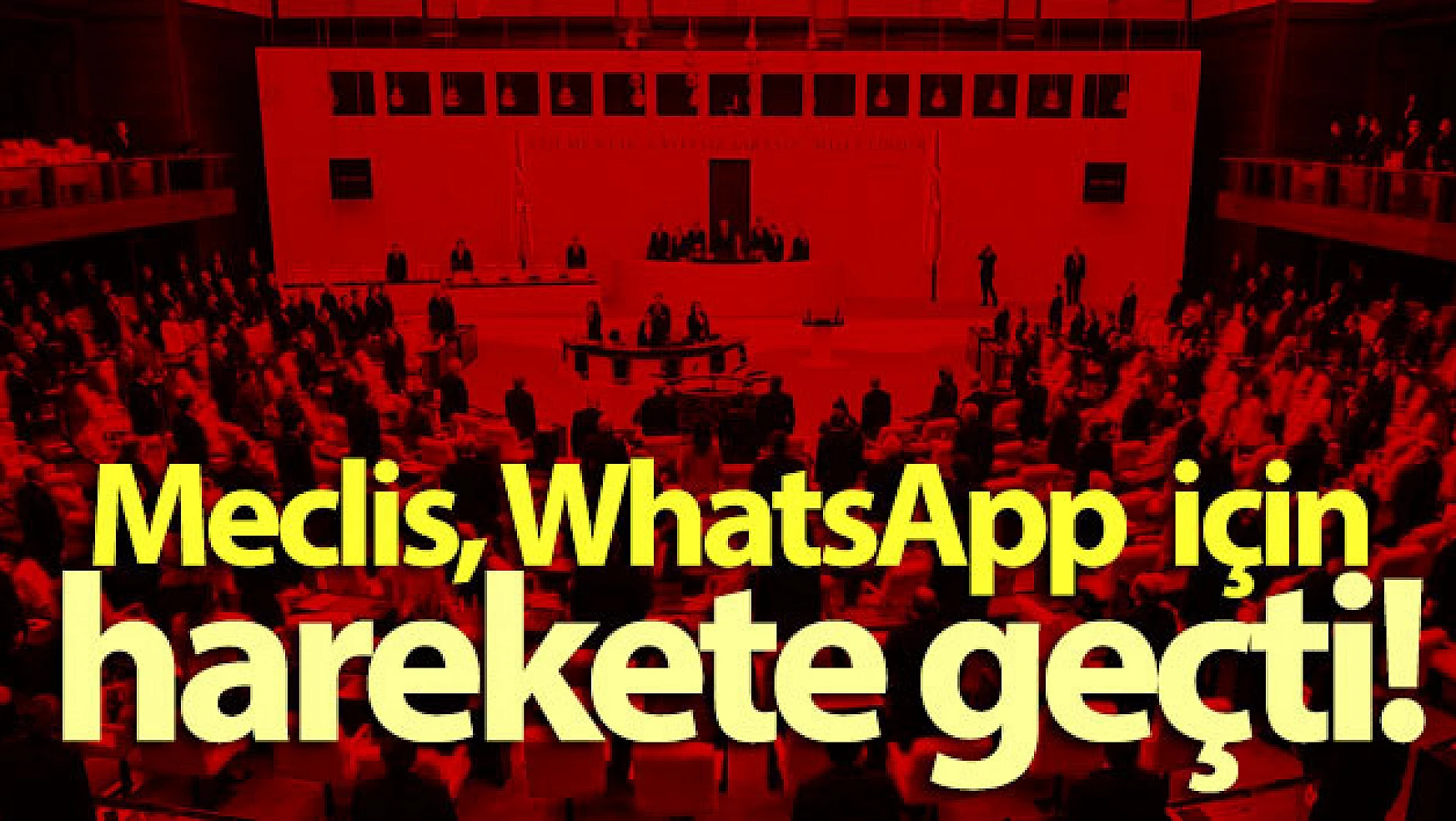 TMeclis, WhatsApp için harekete geçti