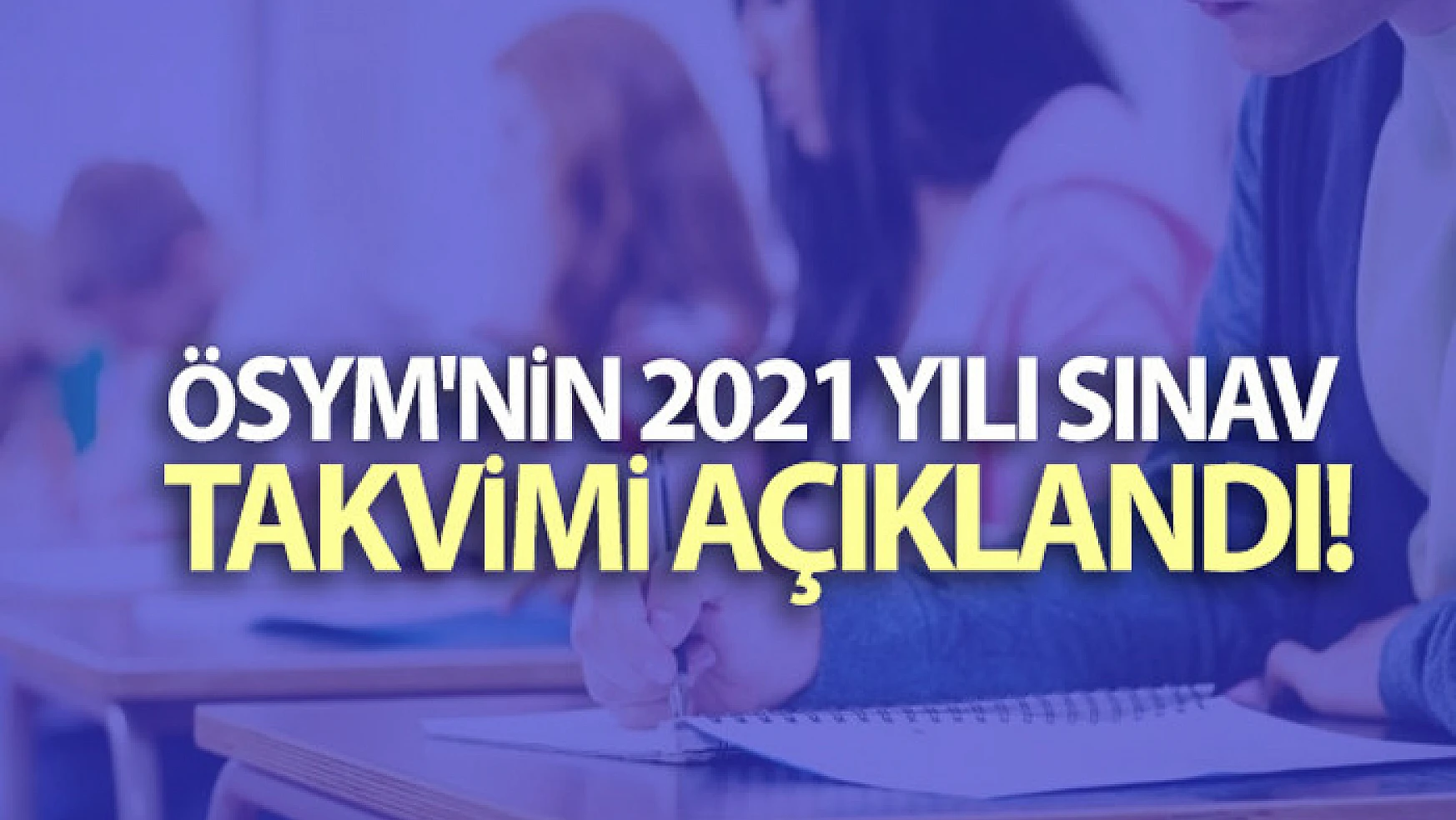 ÖSYM Başkanı Aygün, 2021 yılı sınav takviminin açıklandığını duyurdu