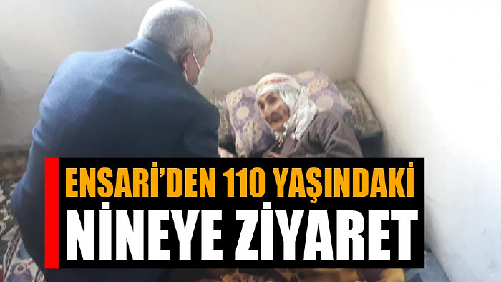 Ensari'den 110 yaşındaki nineye ziyaret
