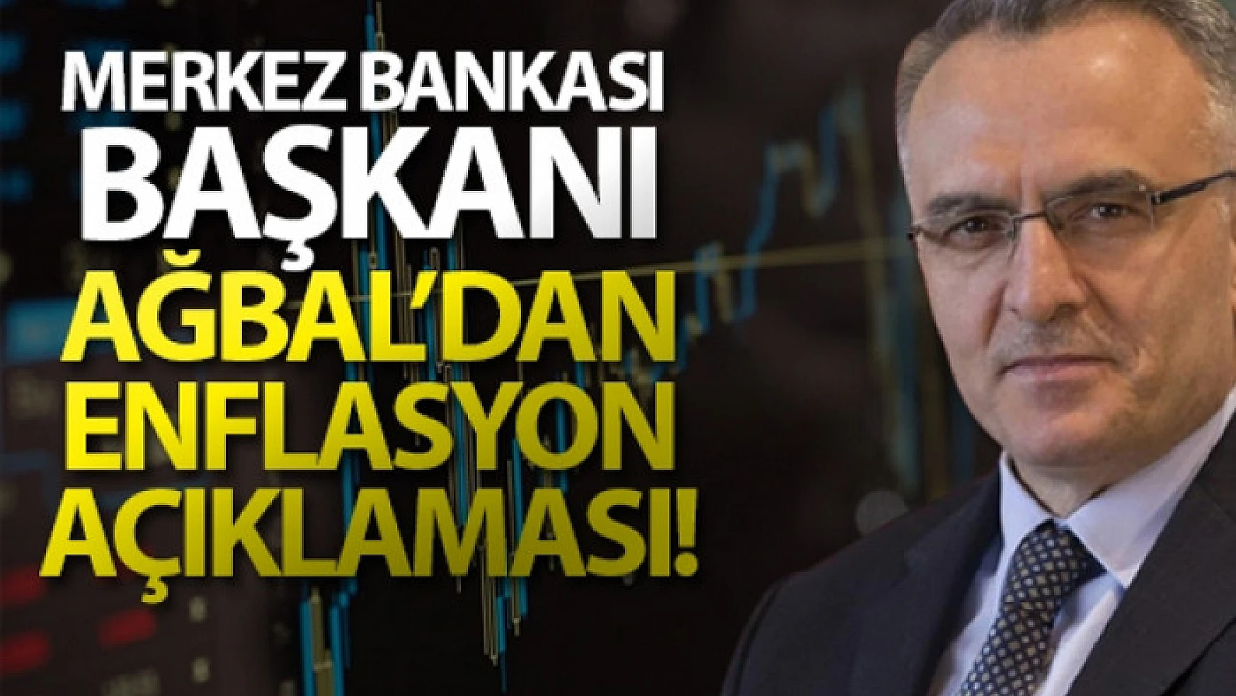 Merkez Bankası Başkanı Ağbal'dan enflasyon açıklaması