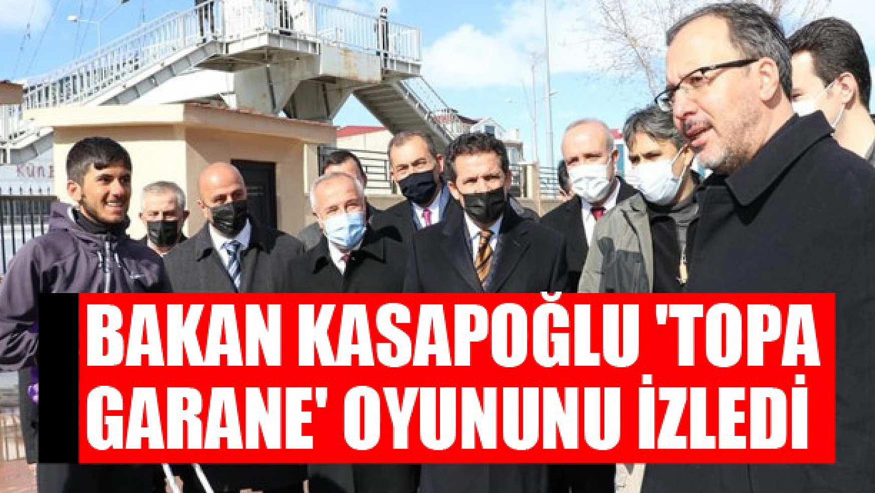 Bakan Kasapoğlu 'topa garane' oyununu izledi