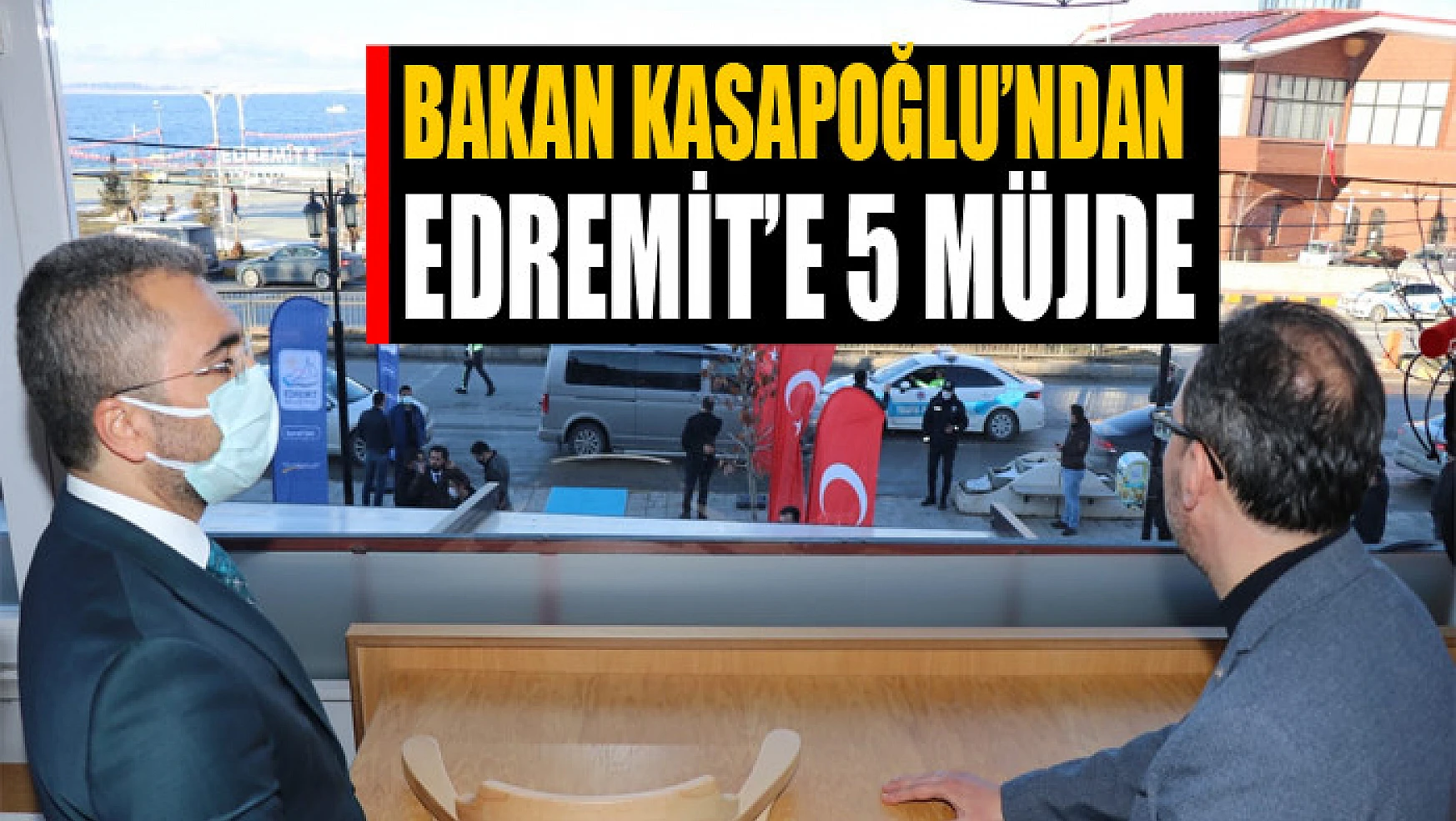 Bakan Kasapoğlu'ndan Edremit'e 5 müjde