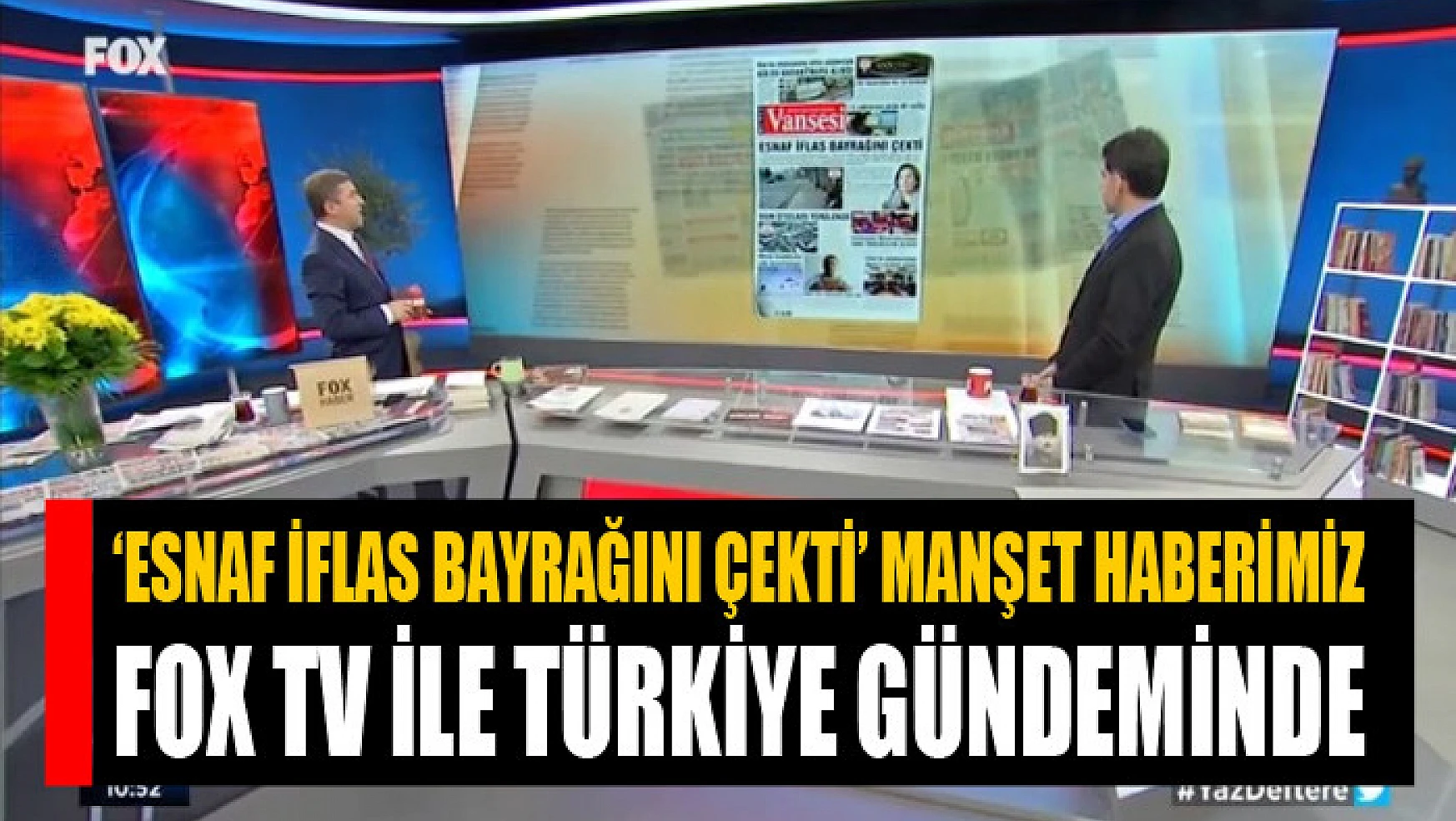 'Esnaf iflas bayrağını çekti' manşet haberimiz Fox TV ile Türkiye gündeminde