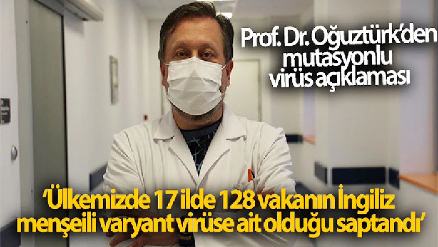 Prof. Dr. Oğuztürk, mutasyonlu virüsün nasıl tespit edildiğini anlattı