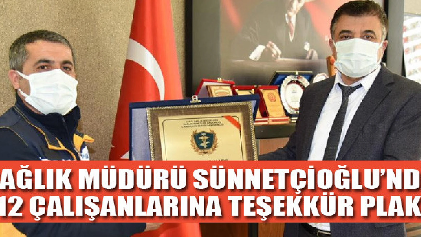 Sağlık Müdürü Sünnetçioğlu'ndan 112 çalışanlarına teşekkür plaketi