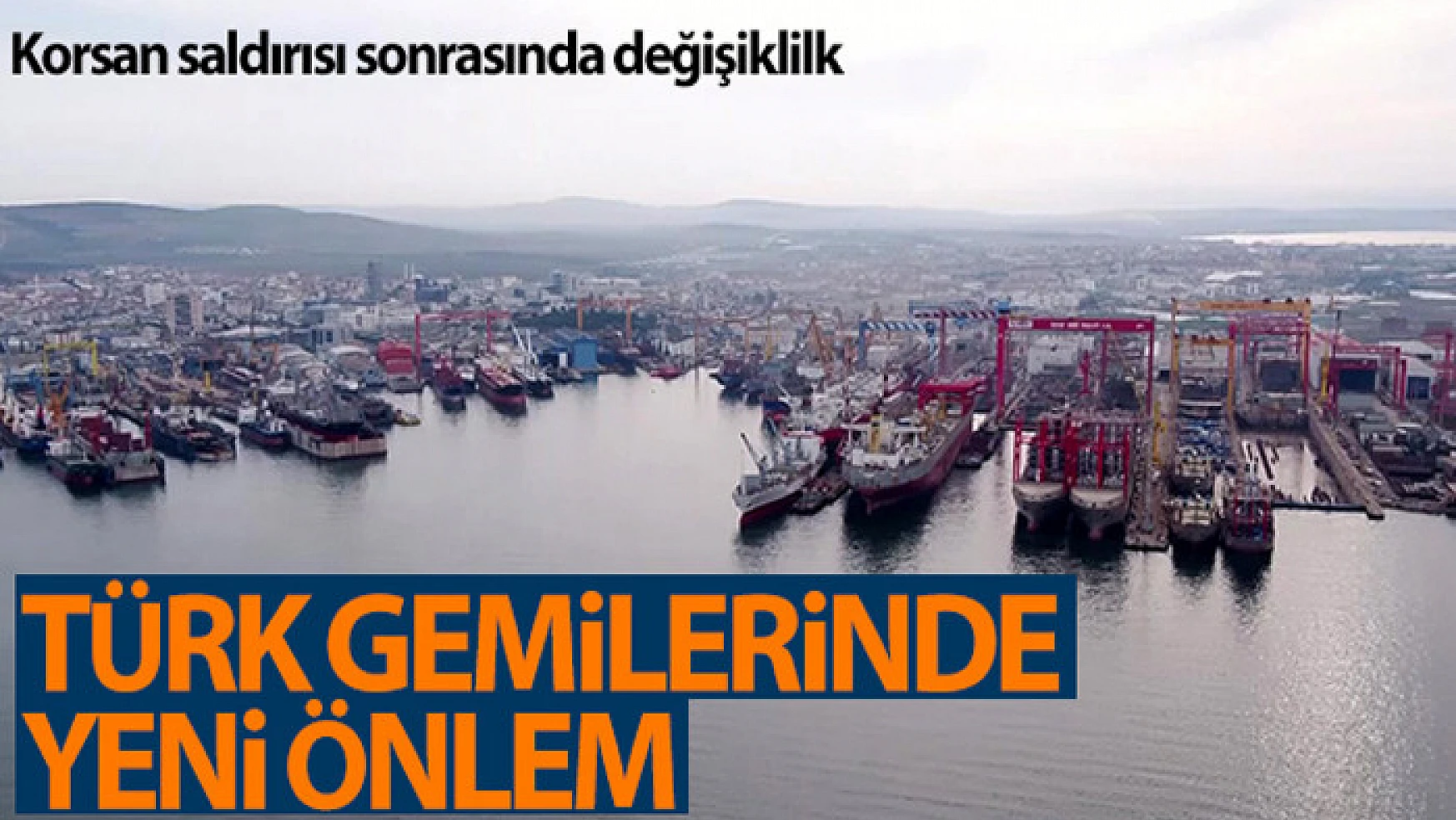 Türk gemisine korsan saldırısı sonrasında yük gemilerinde termal kamera önlemi