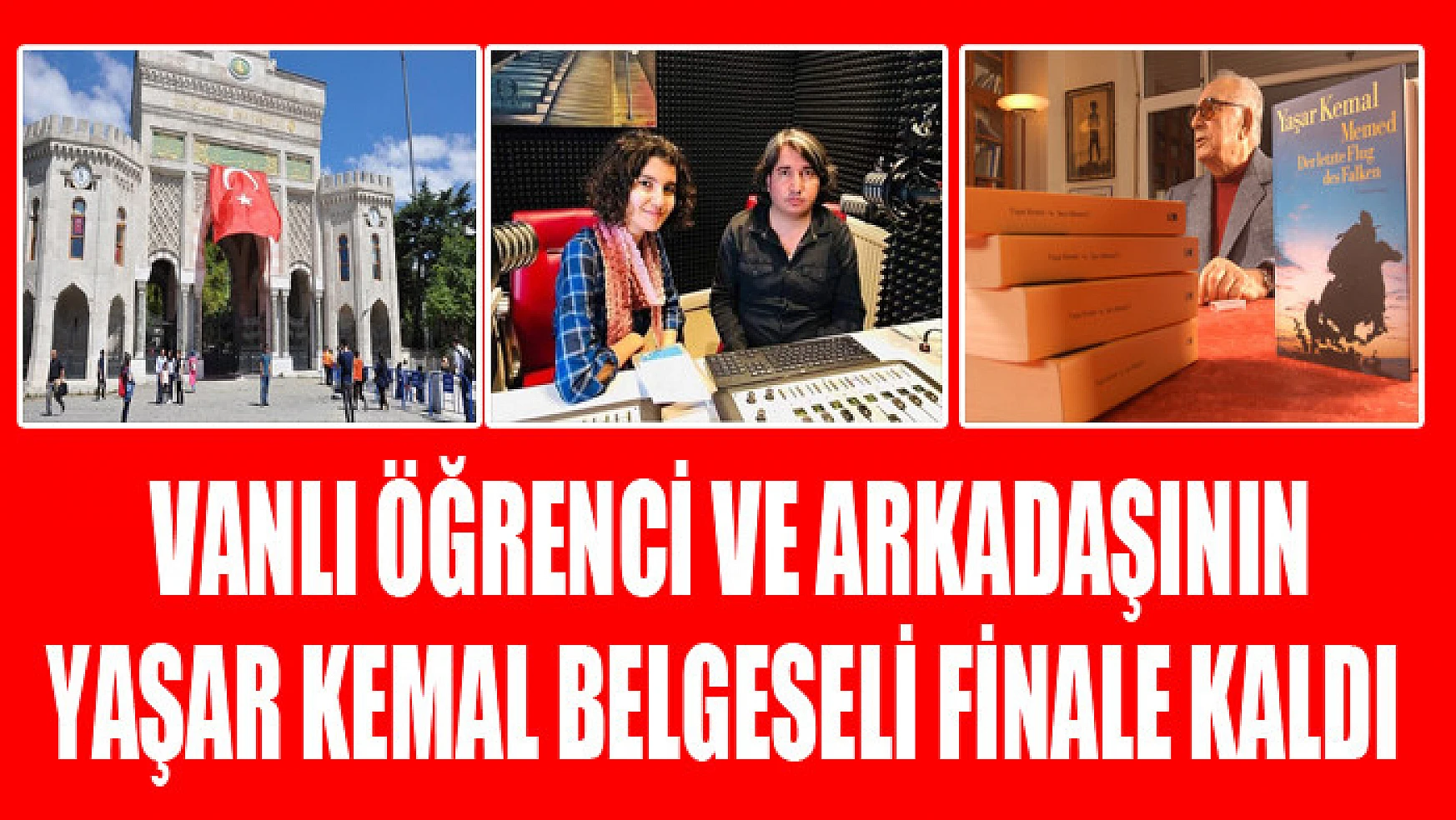 Vanlı öğrenci ve arkadaşının hazırladığı 'Yaşar Kemal' belgeseli finale kaldı 