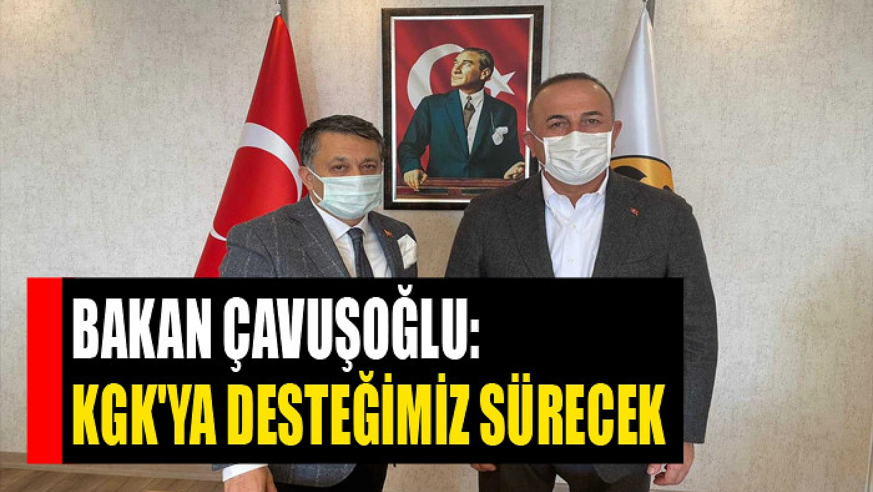 Bakan Çavuşoğlu: KGK'ya desteğimiz sürecek