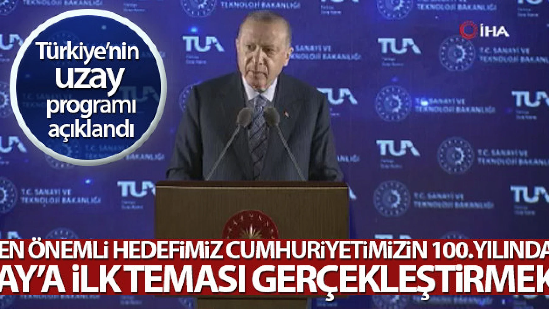 Cumhurbaşkanı Erdoğan, Türkiye'nin Milli Uzay Programı'nı dünyaya duyurdu