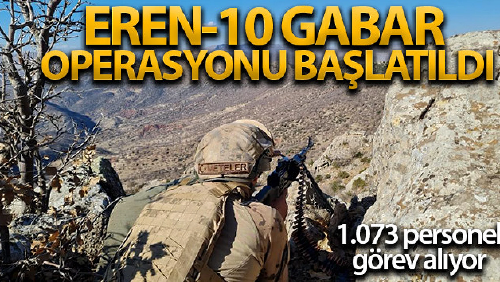 Şırnak ve Siirt'te 'Eren-10 Gabar Operasyonu' başlatıldı