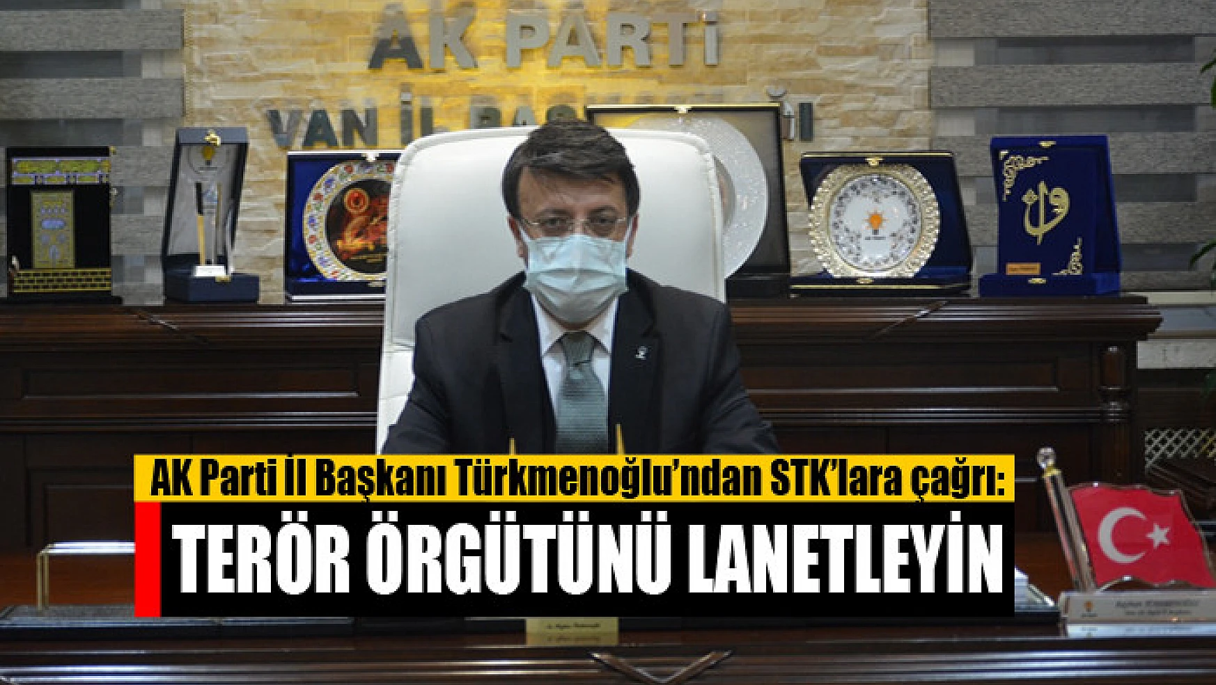 AK Parti İl Başkanı Türkmenoğlu'ndan STK'lara çağrı: Terör örgütünü lanetleyin