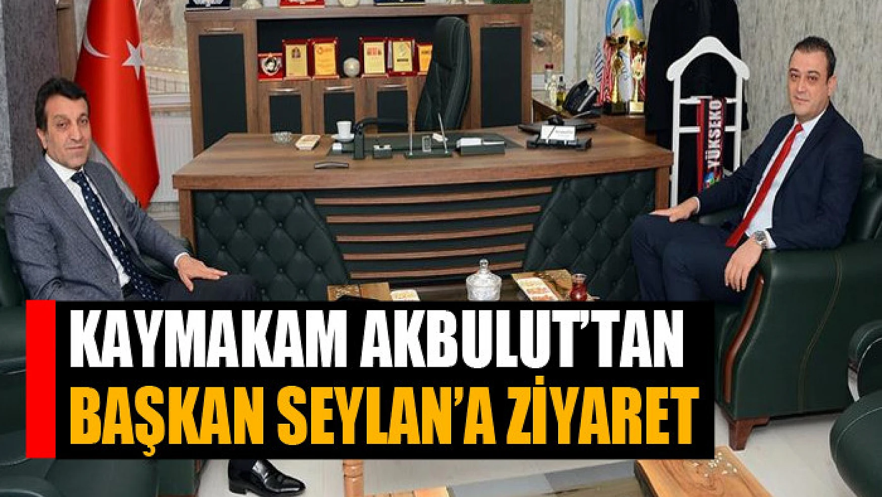 Kaymakam Akbulut'tan Başkan Seylan'a ziyaret