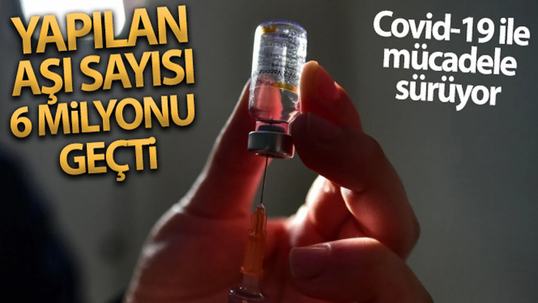 Türkiye'de yapılan CoronaVac aşı sayısı 6 milyonu geçti