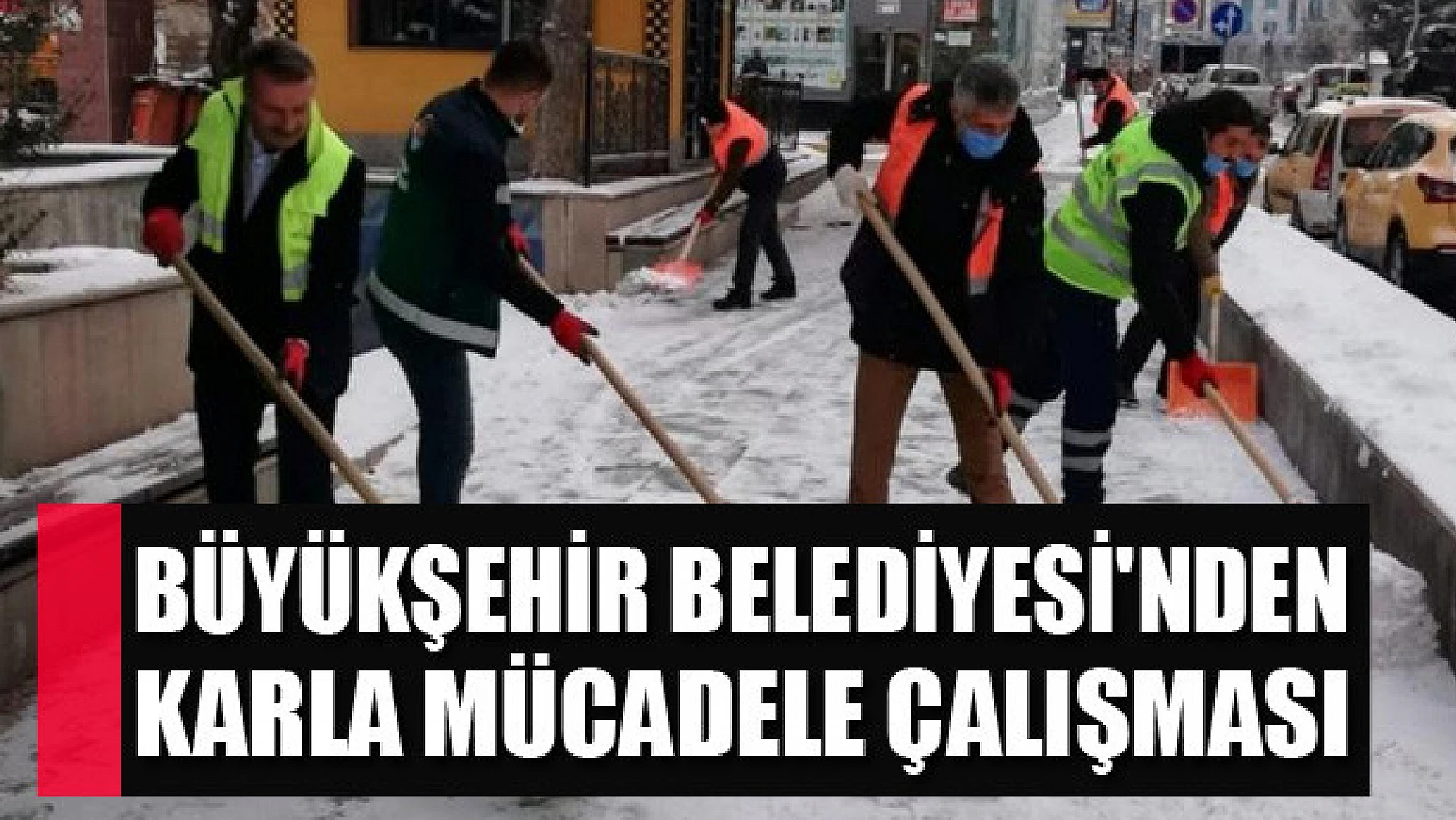 Büyükşehir Belediyesi'nden karla mücadele çalışması