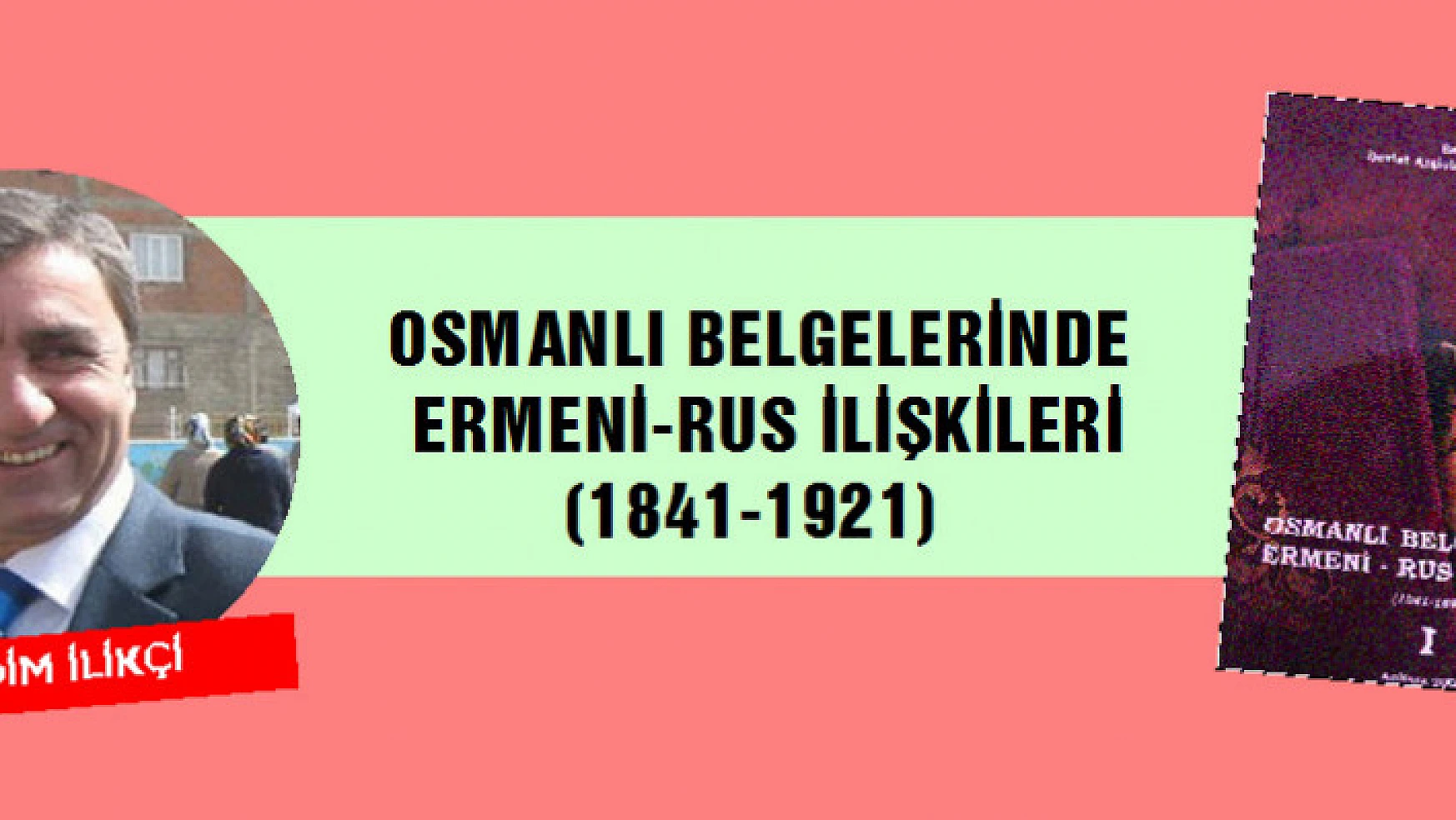 Osmanlı Belgelerinde Ermeni-Rus ilişkileri (1841-1921)