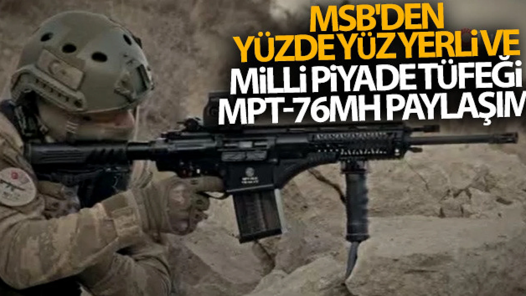 MSB'den yüzde yüz yerli ve milli piyade tüfeği MPT-76MH paylaşımı