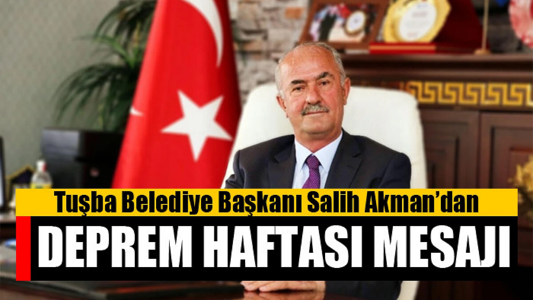 Başkan Akman'dan 'Deprem Haftası' mesajı