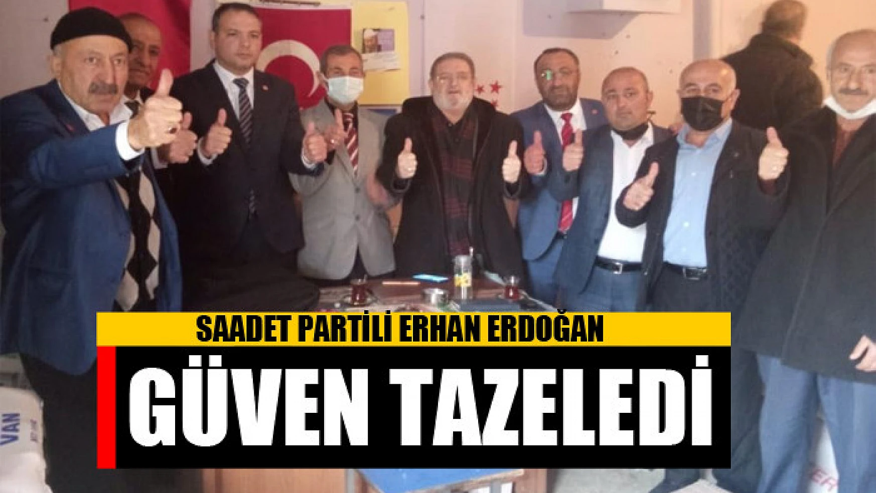 Saadet Partili Erhan Erdoğan güven tazeledi